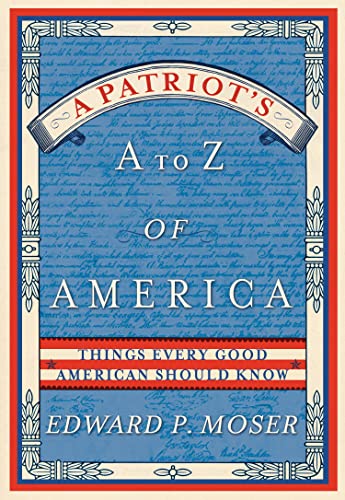 Imagen de archivo de A Patriot's a to Z of America : Things Every Good American Should Know a la venta por Better World Books
