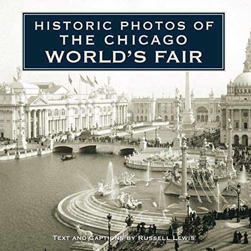 Historic Photos of the Chicago World's Fair - Lewis, Russell