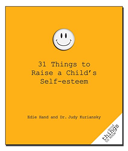 Imagen de archivo de 31 Things to Raise a Child's Self-Esteem (Good Things to Know) a la venta por HPB-Ruby