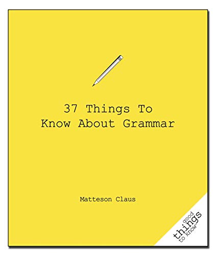 Stock image for 37 Things to Know About Grammar (Good Things to Know) for sale by Lucky's Textbooks