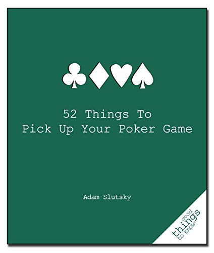 52 Things to Pick Up Your Poker Game (Good Things to Know) (9781596525917) by Slutsky, Adam