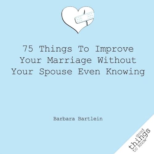 9781596527508: 75 Things to Improve Your Marriage Without Your Spouse Knowing