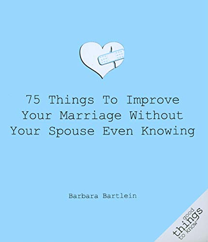 9781596527508: 75 Things to Improve Your Marriage Without Your Spouse Even Knowing (Good Things to Know)