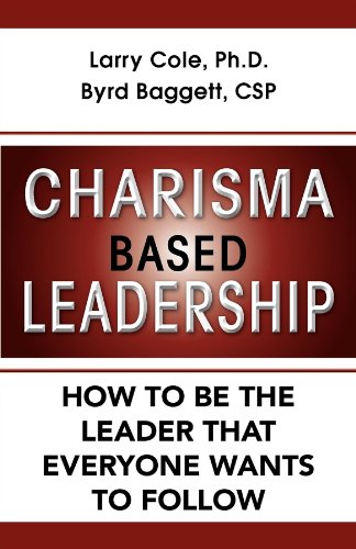 Beispielbild fr Charisma Based Leadership: How to Be the Leader That Everyone Wants to Follow zum Verkauf von Wonder Book