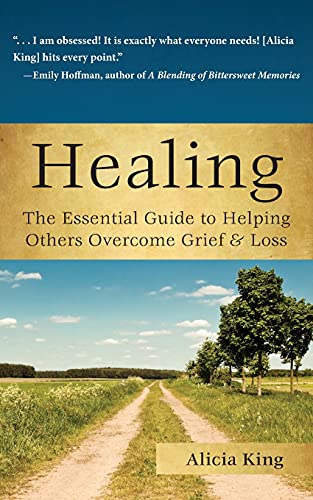 9781596528161: Healing: The Essential Guide to Helping Others Overcome Grief & Loss