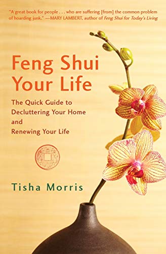 Stock image for Feng Shui Your Life: The Quick Guide to Decluttering Your Home and Renewing Your Life for sale by Once Upon A Time Books