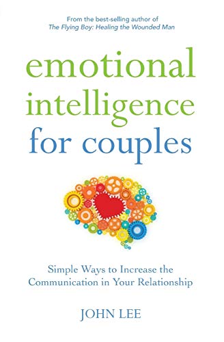 Emotional Intelligence for Couples: Simple Ways to Increase the Communication in Your Relationship (9781596528284) by Lee, John