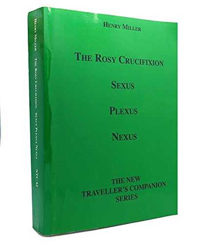 Stock image for The Rosy Crucifixion: Sexus, Plexus, Nexus (the New Traveller's Companion) for sale by Front Cover Books