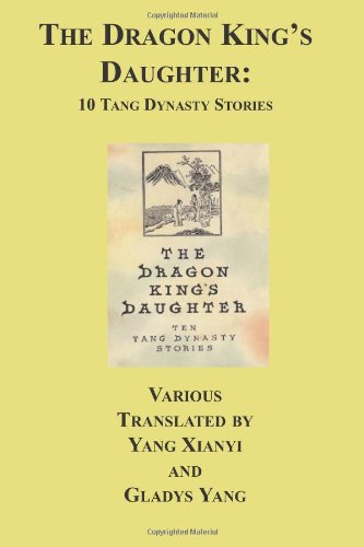 Imagen de archivo de The Dragon King's Daughter: Ten Tang Dynasty Stories a la venta por The Book Spot