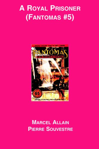 A Royal Prisoner (Fantomas #5) (9781596547087) by Allain, Marcel; Souvestre, Pierre