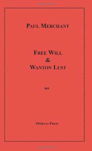 Free Will & Wanton Lust (9781596548558) by Merchant, Paul