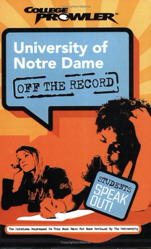 Beispielbild fr University of Notre Dame: Off the Record (College Prowler) (College Prowler: University of Notre Dame Off the Record) zum Verkauf von Bookmans
