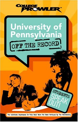 Beispielbild fr University of Pennsylvania: Off the Record (College Prowler) (College Prowler: University of Pennsylvania Off the Record) zum Verkauf von The Book Spot