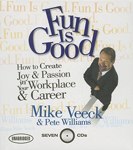 Fun Is Good: How to Create Joy & Passion in Your Workplace & Career (Your Coach in a Box) (9781596590465) by Veeck, Mike; Williams, Pete