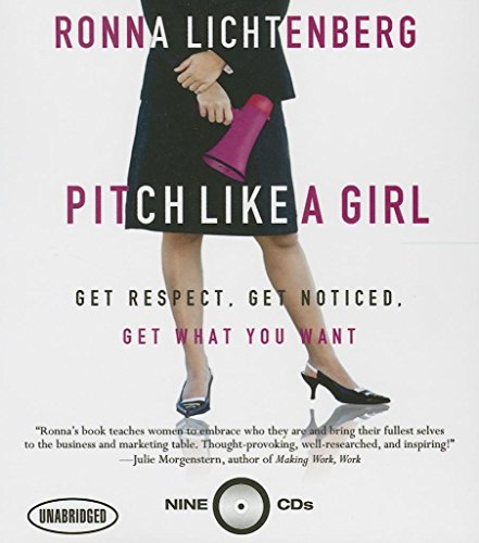 Pitch Like a Girl: How a Woman Can Be Herself and Still Succeed (Your Coach in a Box) (9781596590472) by Ronna Lichtenberg