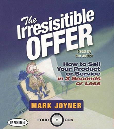 The Irresistible Offer: How to Sell Your Product or Service in 3 Seconds or Less (9781596590694) by Joyner, Mark