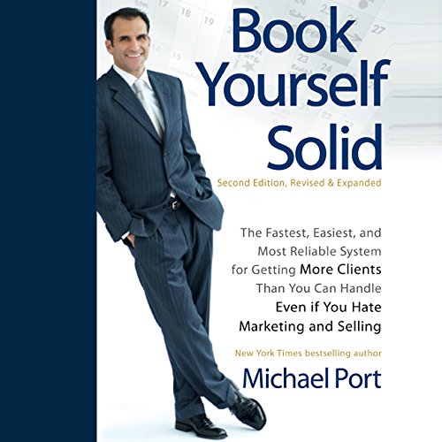 Beispielbild fr Book Yourself Solid: The Fastest, Easiest, and Most Reliable System for Getting More Clients Than You Can Handle Even if You Hate Marketing and Selling zum Verkauf von Seattle Goodwill