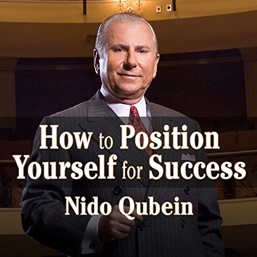 How to Position Yourself for Success:: 12 Proven Strategies for Uncommon Achievement (9781596591417) by Qubein, Nido R.