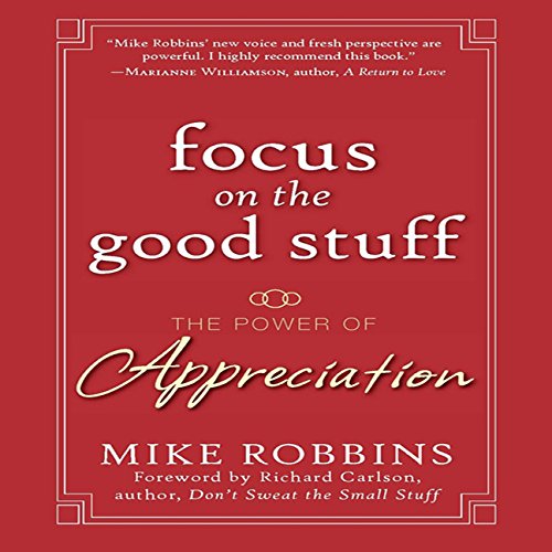 Focus on the Good Stuff: The Power of Appreciation (9781596592162) by Robbins, Mike