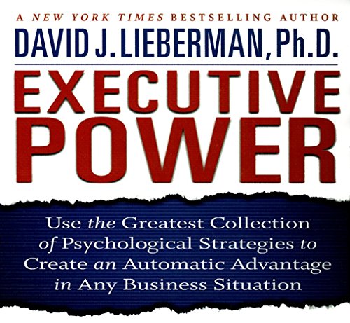 Beispielbild fr Executive Power: Use the Greatest Collection of Psychological Strategies to Create an Automatic Advantage in Any Business Situation (Your Coach in a Box) zum Verkauf von Half Price Books Inc.