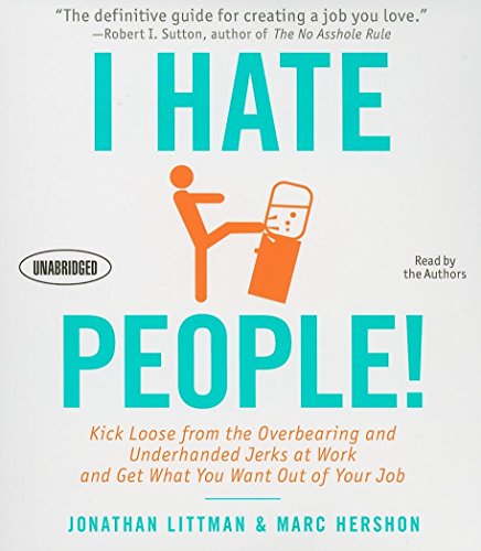 Beispielbild fr I Hate People!: Kick Loose from the Overbearing and Underhanded Jerks at Work and Get What You Want Out of Your Job zum Verkauf von The Yard Sale Store