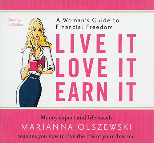 Stock image for Live It, Love It, Earn It: A Woman's Guide to Financial Freedom (Your Coach in a Box) for sale by The Yard Sale Store