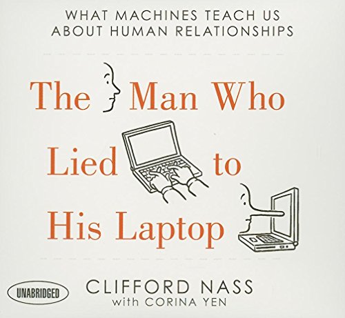 Stock image for The Man Who Lied to His Laptop: What Machines Teach Us About Human Relationships for sale by SecondSale