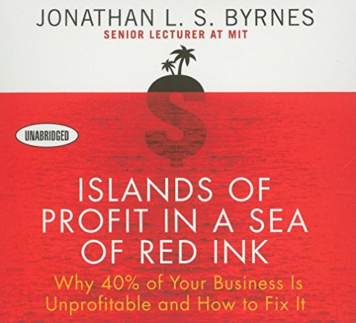 Imagen de archivo de Islands of Profit in a Sea of Red Ink: Why 40% of Your Business is Unprofitable, and How to Fix It a la venta por HPB-Ruby