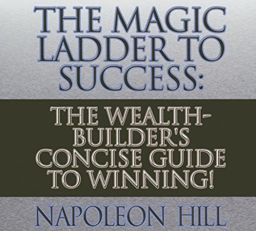 9781596596245: The Magic Ladder to Success: The Wealth-Builder's Concise Guide to Winning!