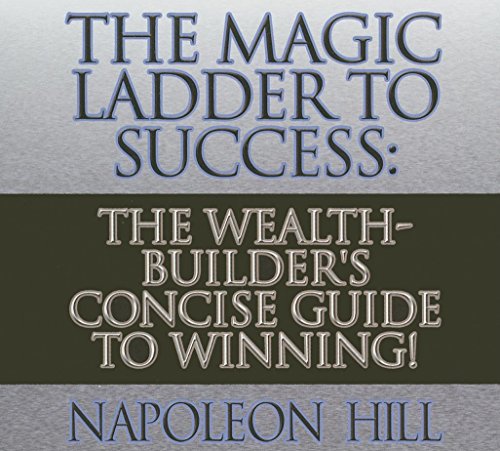 Stock image for The Magic Ladder to Success: The Wealth-Builder's Concise Guide to Winning! for sale by SecondSale