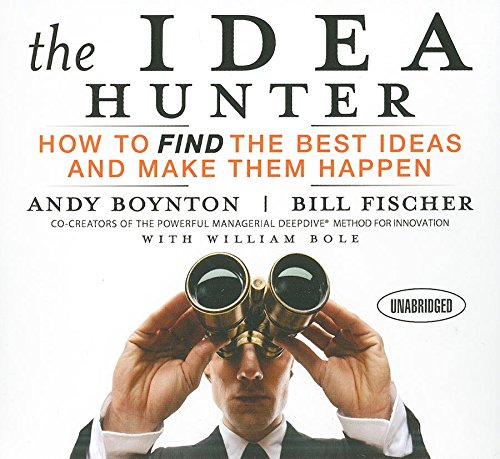 Stock image for The Idea Hunter: How to Find the Best Ideas and Make Them Happen for sale by HPB-Red