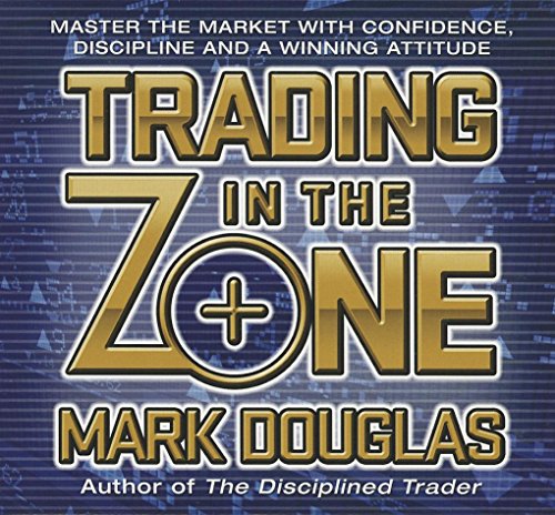 9781596598676: Trading in the Zone: Master the Market With Confidence, Discipline and a Winning Attitude