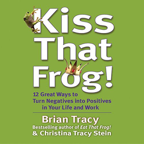 Beispielbild fr Kiss That Frog!: 12 Ways to Turn Negatives into Positives zum Verkauf von GoldenWavesOfBooks