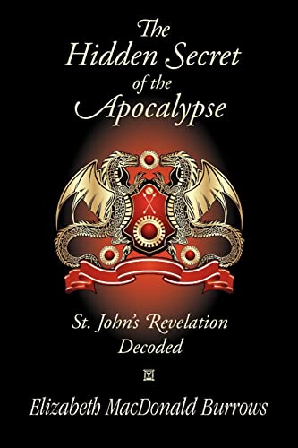 9781596637252: The Hidden Secret of the Apocalypse: St. John's Revelation Decoded