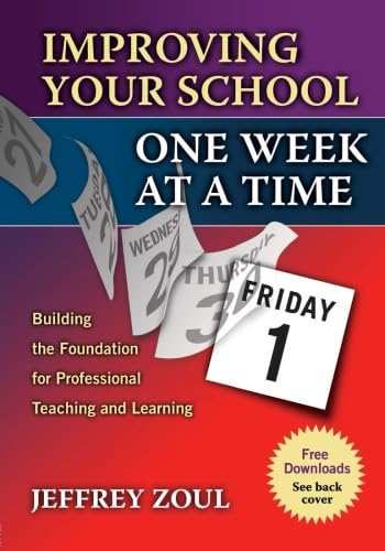 Improving Your School One Week At A Time: Building the Foundation For Professional Teaching and L...