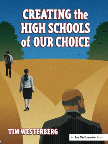 Stock image for Creating the High Schools of Our Choice: A Principal's Perspective on Making High School Reform a Reality for sale by Chiron Media