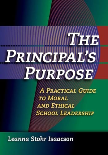 Beispielbild fr Principal's Purpose, The: A Practical Guide to Moral and Ethical School Leadership zum Verkauf von Chiron Media