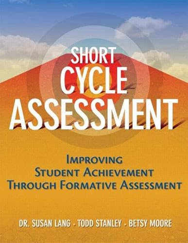 Beispielbild fr Short Cycle Assessment : Improving Student Achievement Through Formative Assessment zum Verkauf von Better World Books