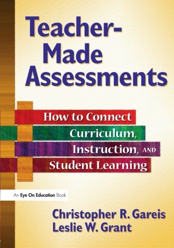 Stock image for Teacher-Made Assessments: How to Connect Curriculum, Instruction, and Student Learning for sale by Wonder Book