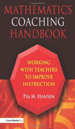 Mathematics Coaching Handbook: Working with Teachers to Improve Instruction (9781596670938) by Hansen, Pia