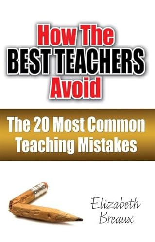 Imagen de archivo de How the Best Teachers Avoid the 20 Most Common Teaching Mistakes a la venta por Chiron Media