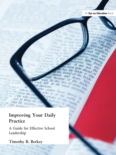 9781596671102: Improving Your Daily Practice: A Guide for Effective School Leadership