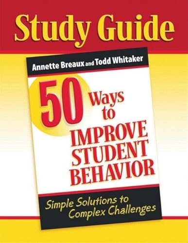 50 Ways to Improve Student Behavior: Simple Solutions to Complex Challenges (Study Guide) (9781596671393) by Breaux, Annette; Whitaker, Todd