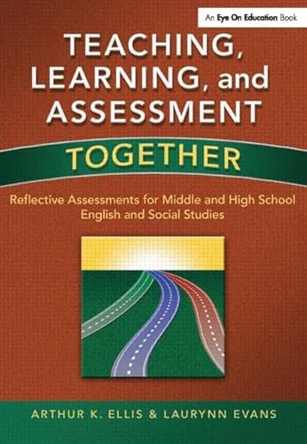 Stock image for Teaching, Learning, and Assessment Together : Reflective Assessments for Middle and High School English and Social Studies for sale by Better World Books