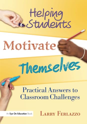 Beispielbild fr Helping Students Motivate Themselves : Practical Answers to Classroom Challenges zum Verkauf von Better World Books