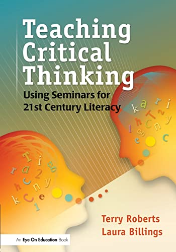 Beispielbild fr Teaching Critical Thinking : Using Seminars for 21st Century Literacy zum Verkauf von Better World Books
