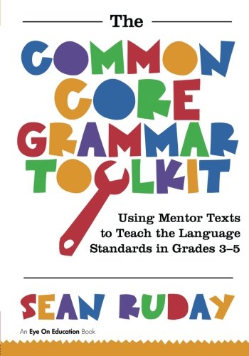 Beispielbild fr The Common Core Grammar Toolkit : Using Mentor Texts to Teach the Language Standards in Grades 3-5 zum Verkauf von Better World Books