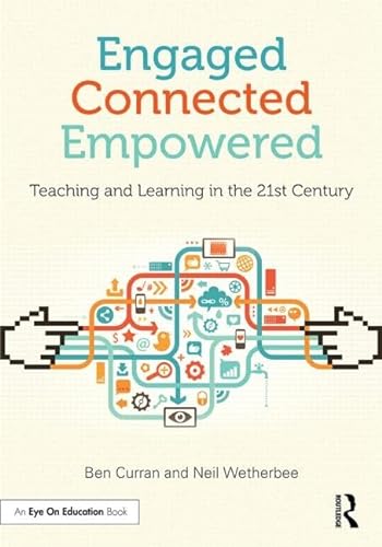 Stock image for Engaged, Connected, Empowered : Teaching and Learning in the 21st Century for sale by Better World Books