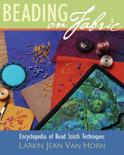 Stock image for Beading on Fabric: Encyclopedia of Bead Stitch Techniques for sale by Books of the Smoky Mountains