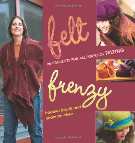 Imagen de stock para Felt Frenzy: 26 Projects for All Forms of Felting